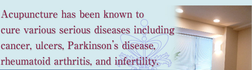 Acupuncture has been known to cure various serious diseases including cancer, ulcers, Parkinsonfs disease, rheumatoid arthritis, and infertility.
